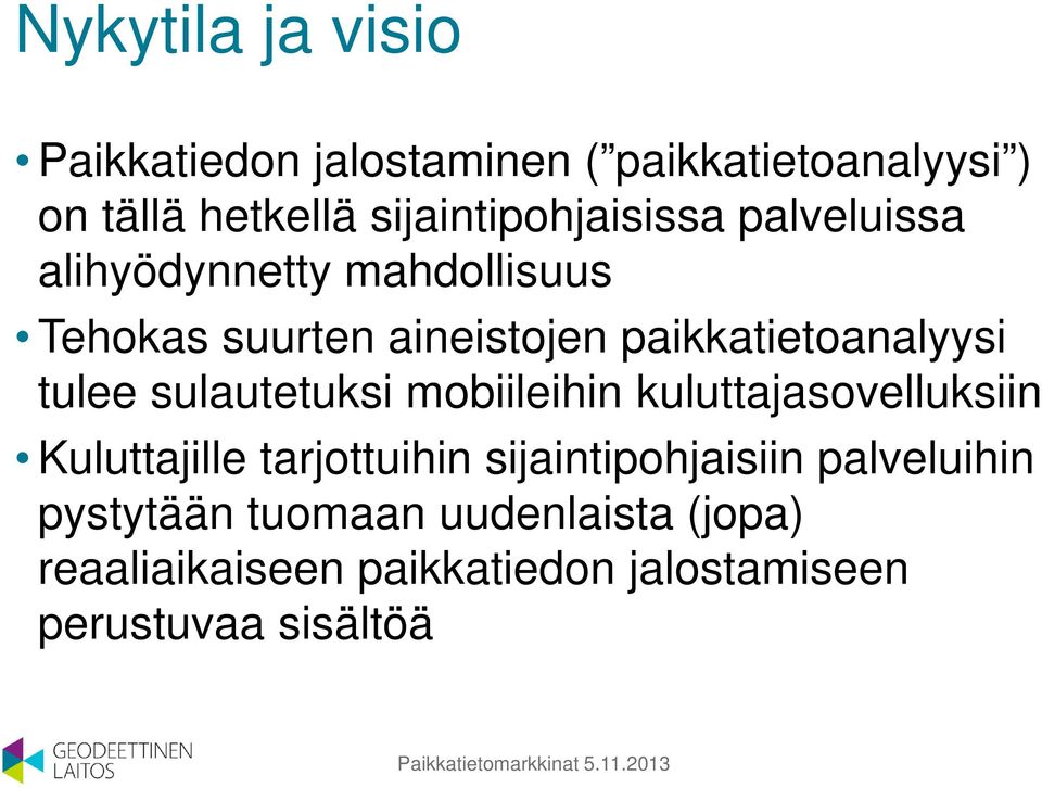 paikkatietoanalyysi tulee sulautetuksi mobiileihin kuluttajasovelluksiin Kuluttajille tarjottuihin