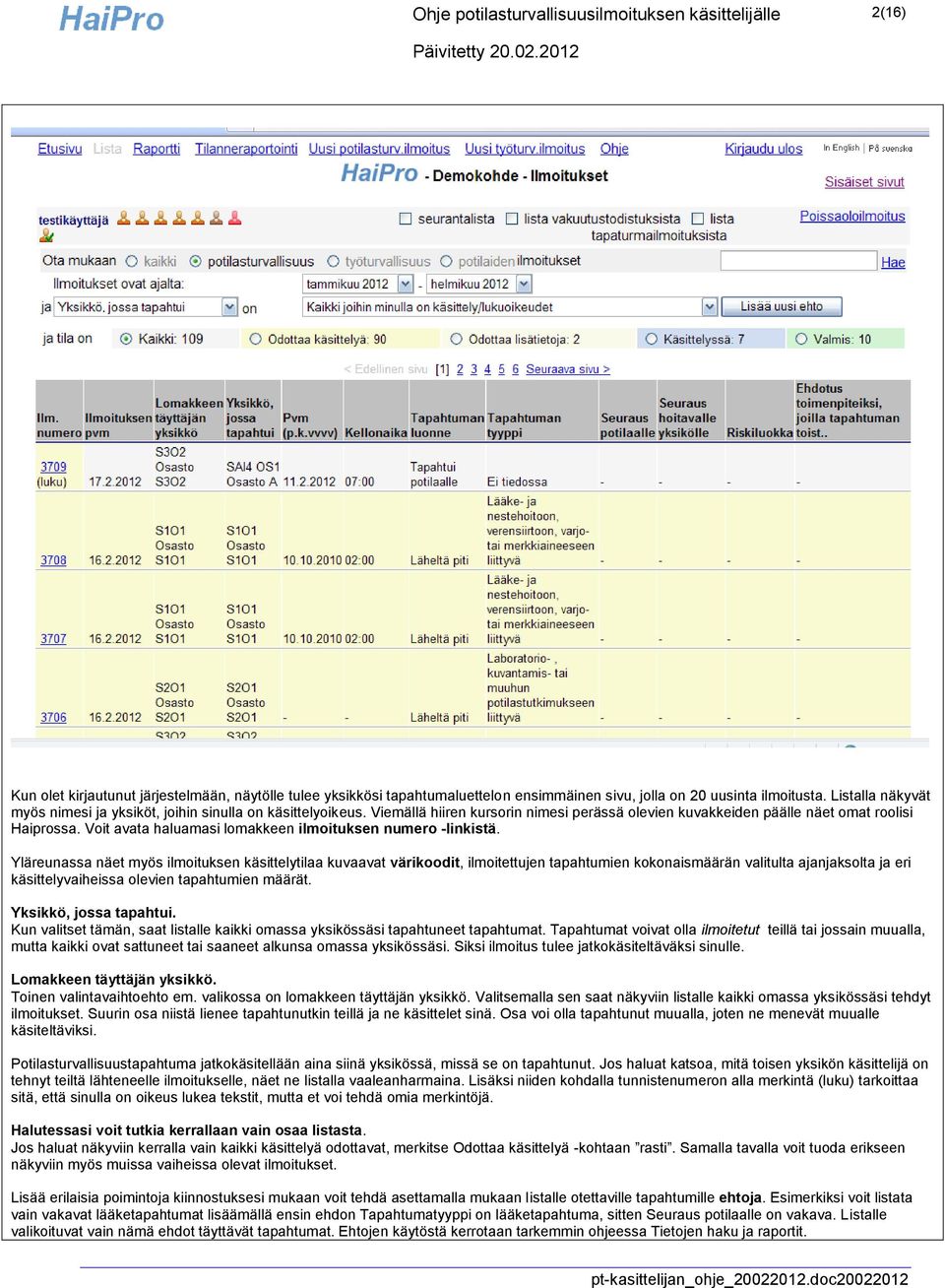 Voit avata haluamasi lomakkeen ilmoituksen numero -linkistä.