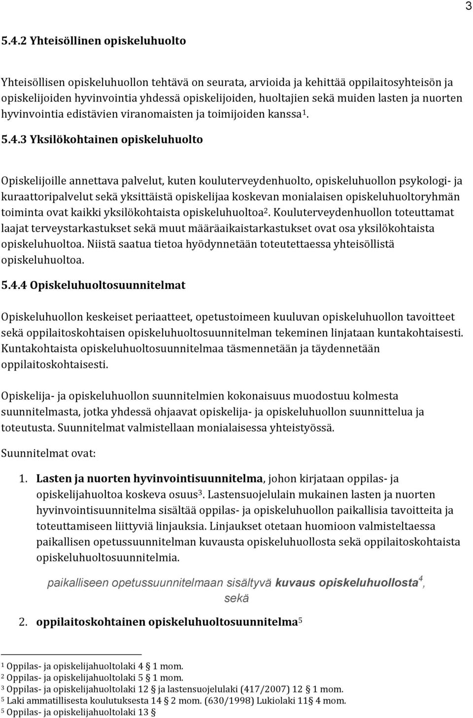 lasten ja nuorten hyvinvointia edistävien viranomaisten ja toimijoiden kanssa 1. 5.4.