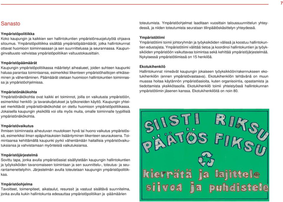 Kaupunginvaltuusto vahvistaa ympäristöpolitiikan valtuustokausittain.