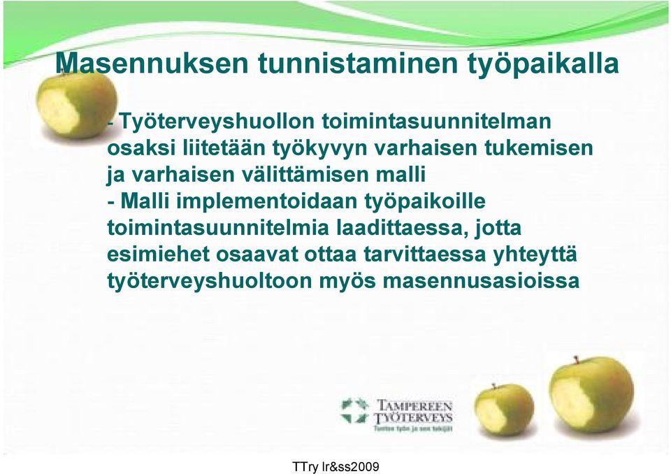 Malli implementoidaan työpaikoille toimintasuunnitelmia laadittaessa, jotta