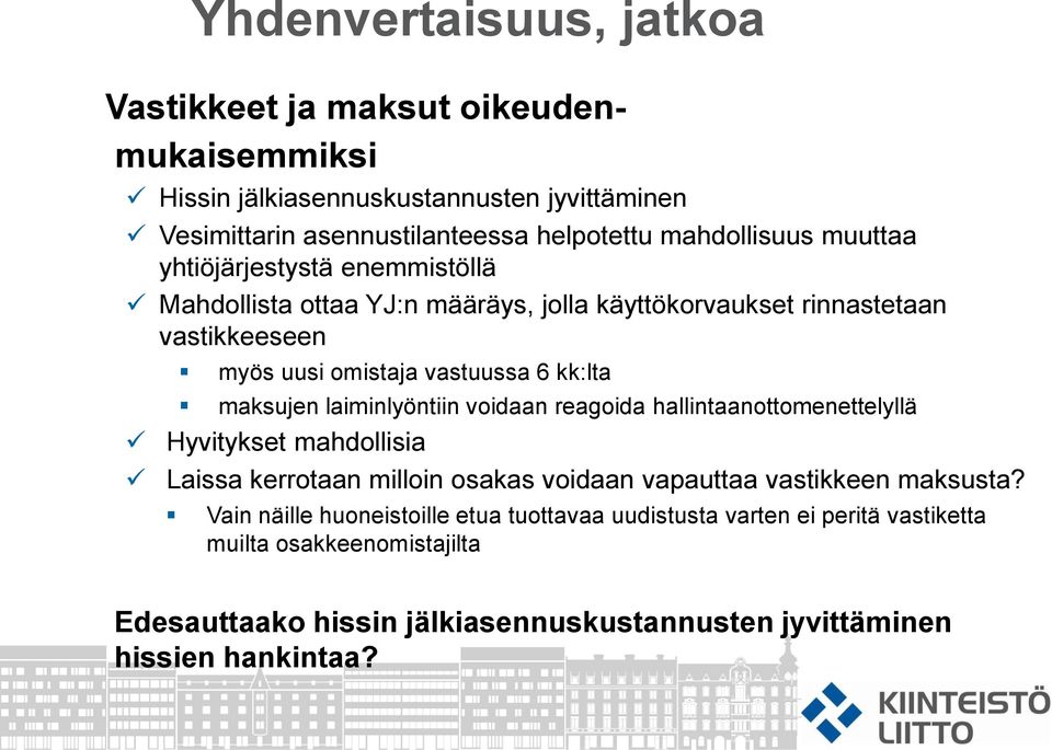 laiminlyöntiin voidaan reagoida hallintaanottomenettelyllä Hyvitykset mahdollisia Laissa kerrotaan milloin osakas voidaan vapauttaa vastikkeen maksusta?