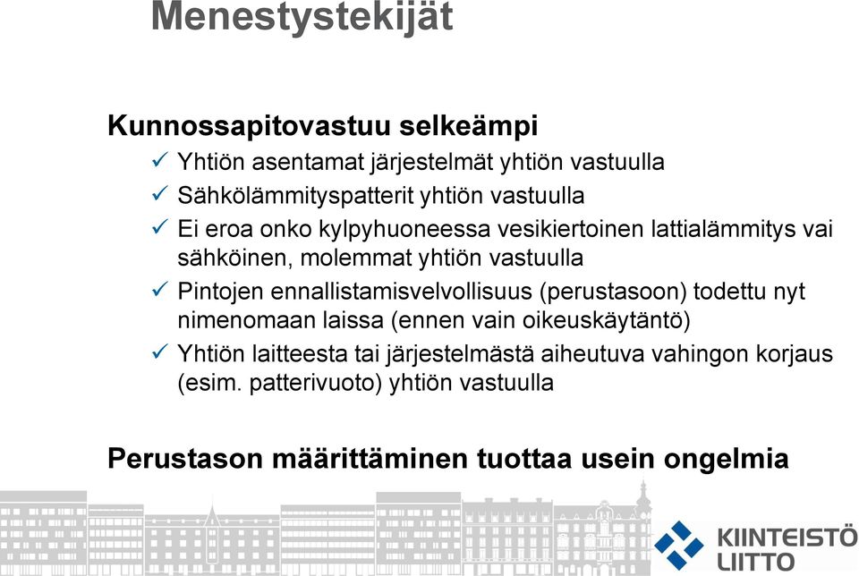 ennallistamisvelvollisuus (perustasoon) todettu nyt nimenomaan laissa (ennen vain oikeuskäytäntö) Yhtiön laitteesta