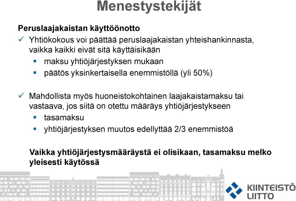 huoneistokohtainen laajakaistamaksu tai vastaava, jos siitä on otettu määräys yhtiöjärjestykseen tasamaksu