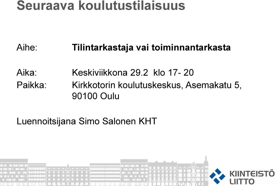 2 klo 17-20 Paikka: Kirkkotorin koulutuskeskus,