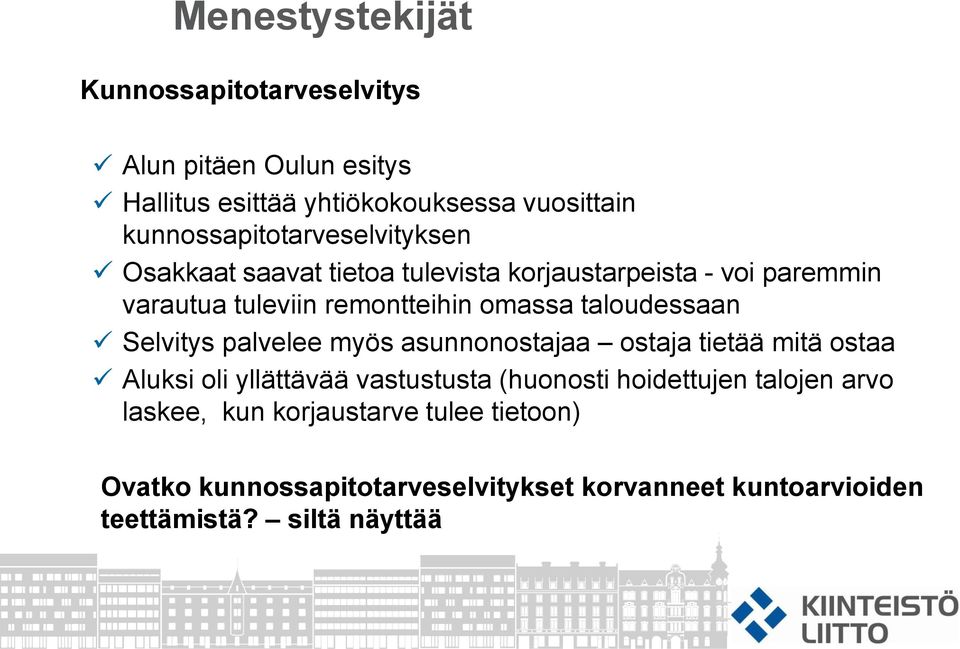 palvelee myös asunnonostajaa ostaja tietää mitä ostaa Aluksi oli yllättävää vastustusta (huonosti hoidettujen talojen arvo