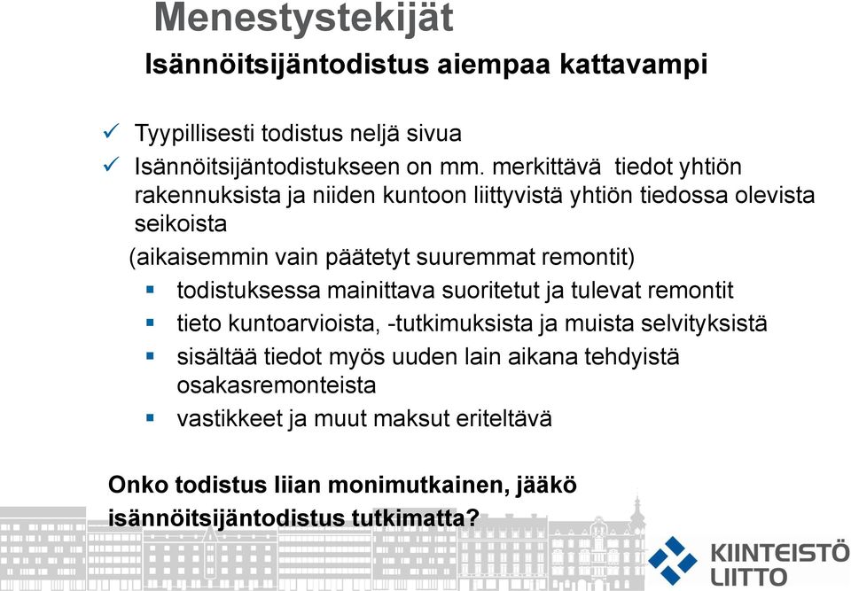 suuremmat remontit) todistuksessa mainittava suoritetut ja tulevat remontit tieto kuntoarvioista, -tutkimuksista ja muista selvityksistä