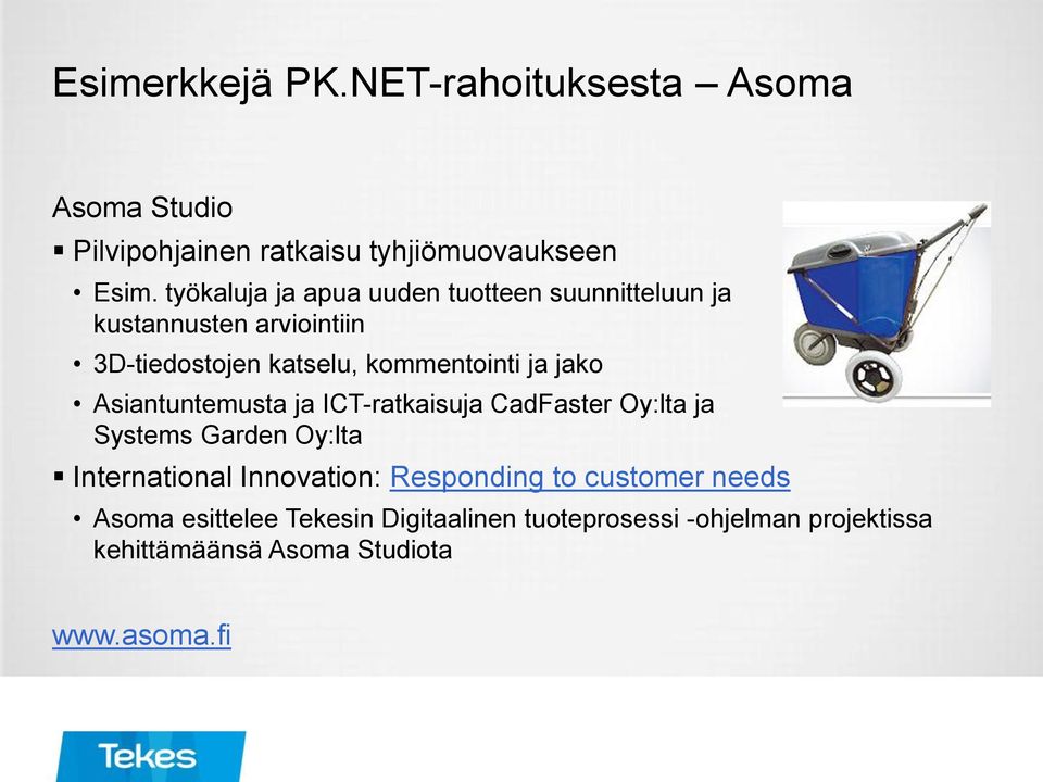 jako Asiantuntemusta ja ICT-ratkaisuja CadFaster Oy:lta ja Systems Garden Oy:lta International Innovation: