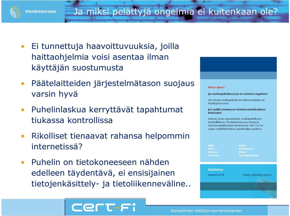 Päätelaitteiden järjestelmätason suojaus varsin hyvä Puhelinlaskua kerryttävät tapahtumat tiukassa