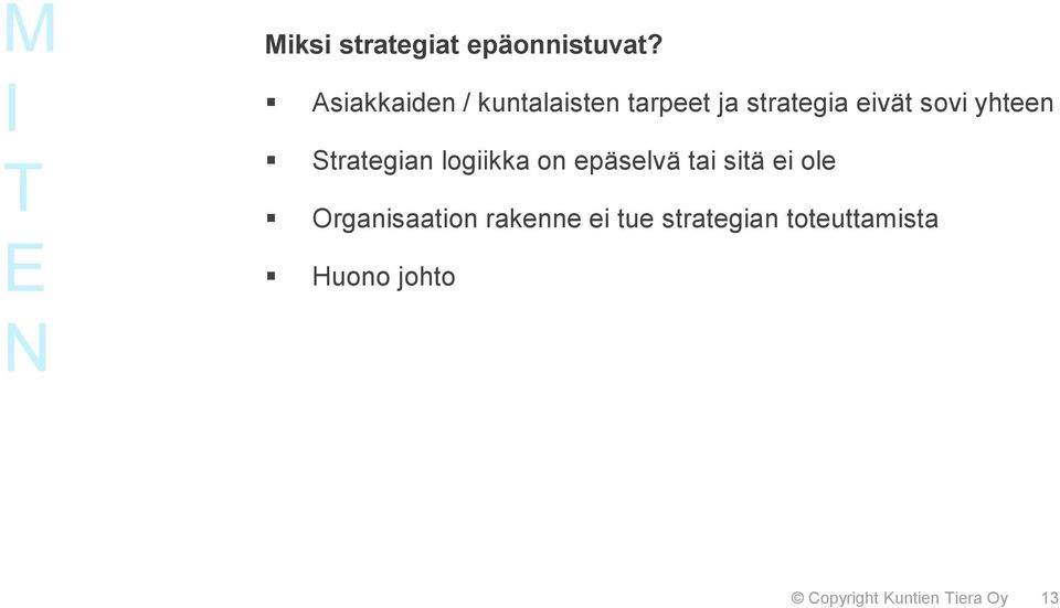 sovi yhteen Strategian logiikka on epäselvä tai sitä ei