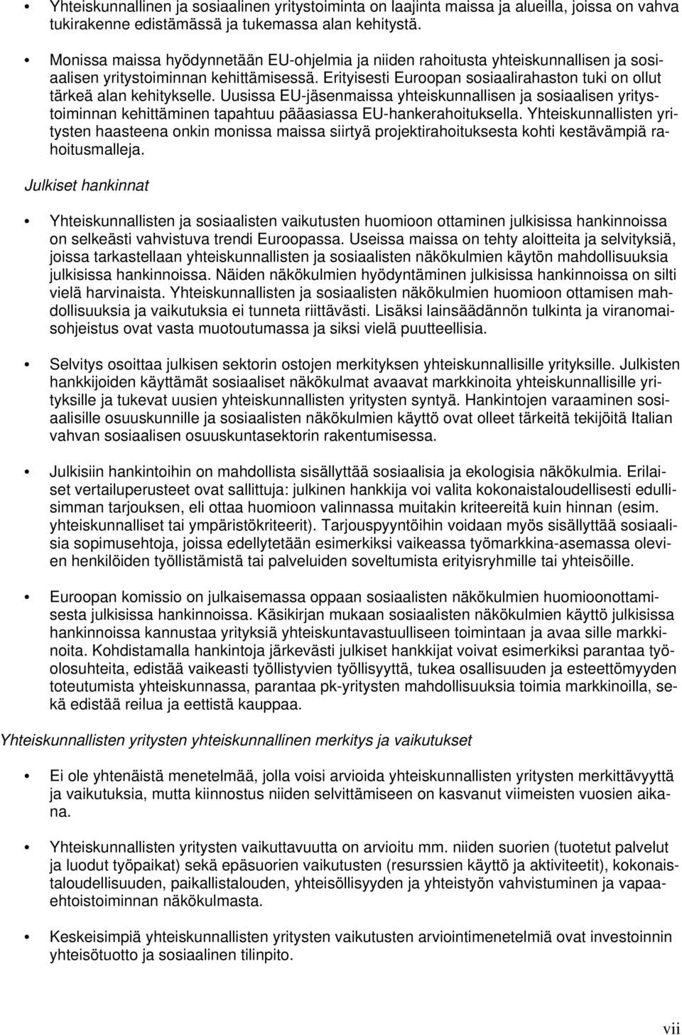 Erityisesti Euroopan sosiaalirahaston tuki on ollut tärkeä alan kehitykselle.