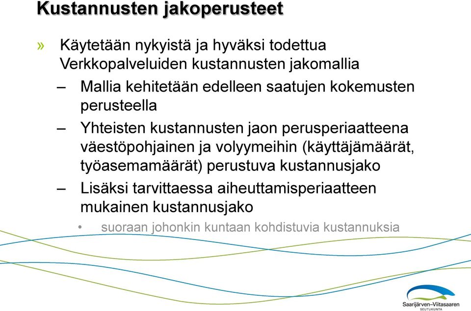 perusperiaatteena väestöpohjainen ja volyymeihin (käyttäjämäärät, työasemamäärät) perustuva