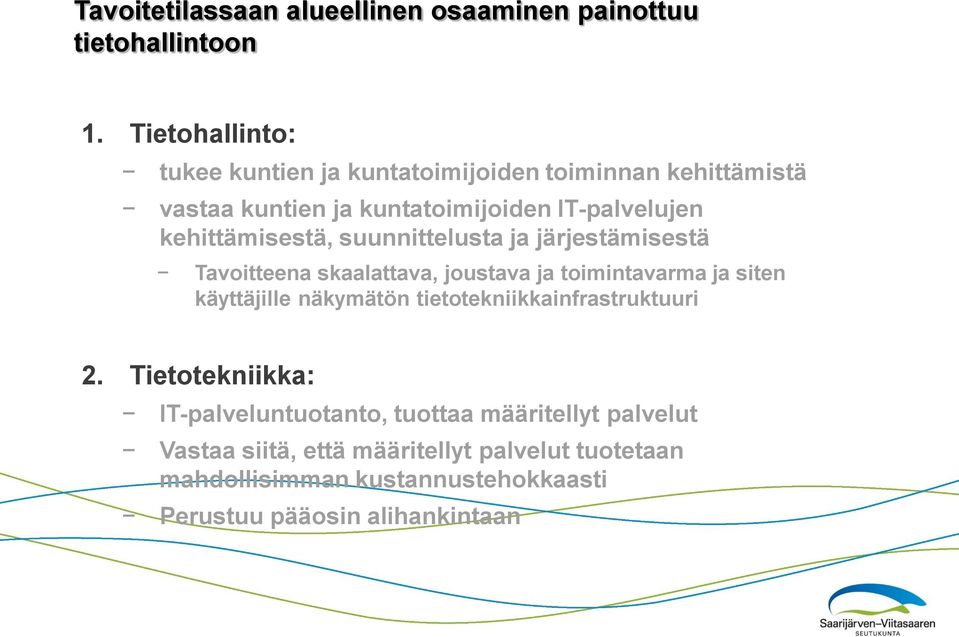 kehittämisestä, suunnittelusta ja järjestämisestä Tavoitteena skaalattava, joustava ja toimintavarma ja siten käyttäjille näkymätön