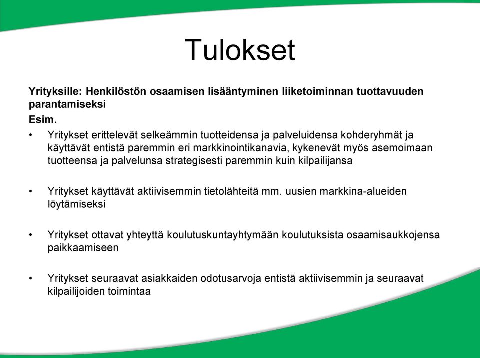 asemoimaan tuotteensa ja palvelunsa strategisesti paremmin kuin kilpailijansa Yritykset käyttävät aktiivisemmin tietolähteitä mm.