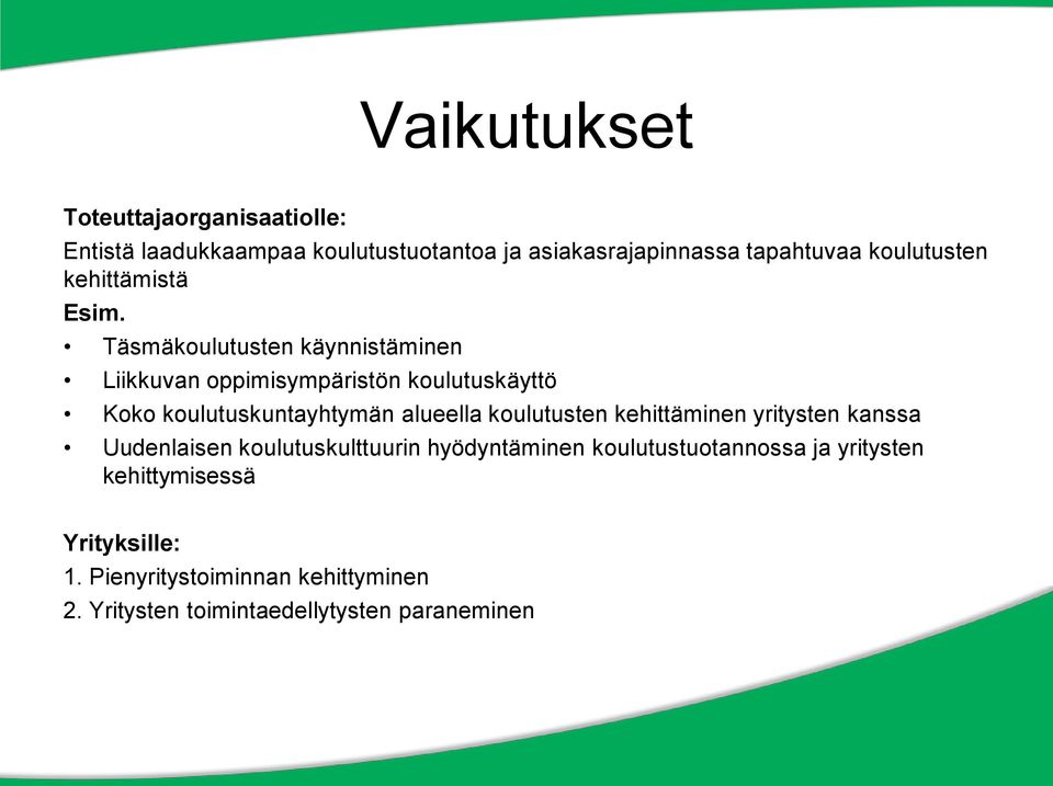 Täsmäkoulutusten käynnistäminen Liikkuvan oppimisympäristön koulutuskäyttö Koko koulutuskuntayhtymän alueella