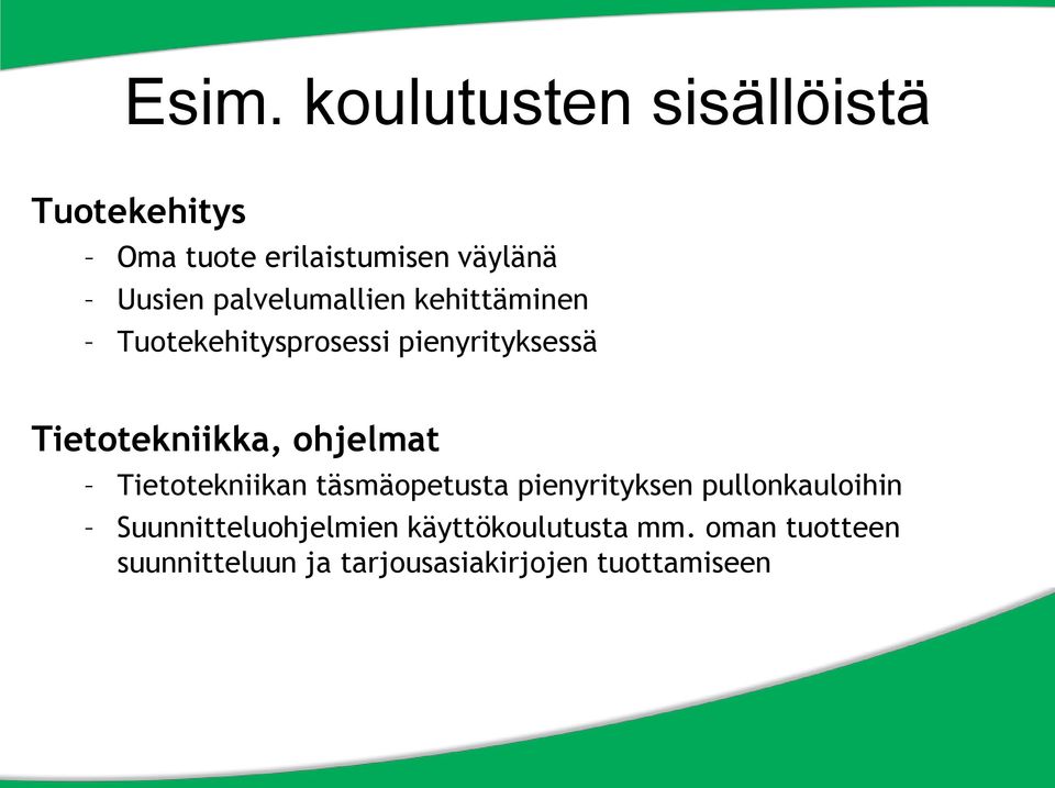 ohjelmat Tietotekniikan täsmäopetusta pienyrityksen pullonkauloihin