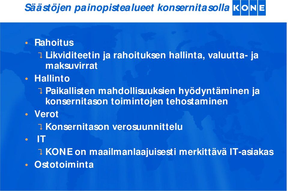 mahdollisuuksien hyödyntäminen ja konsernitason toimintojen tehostaminen