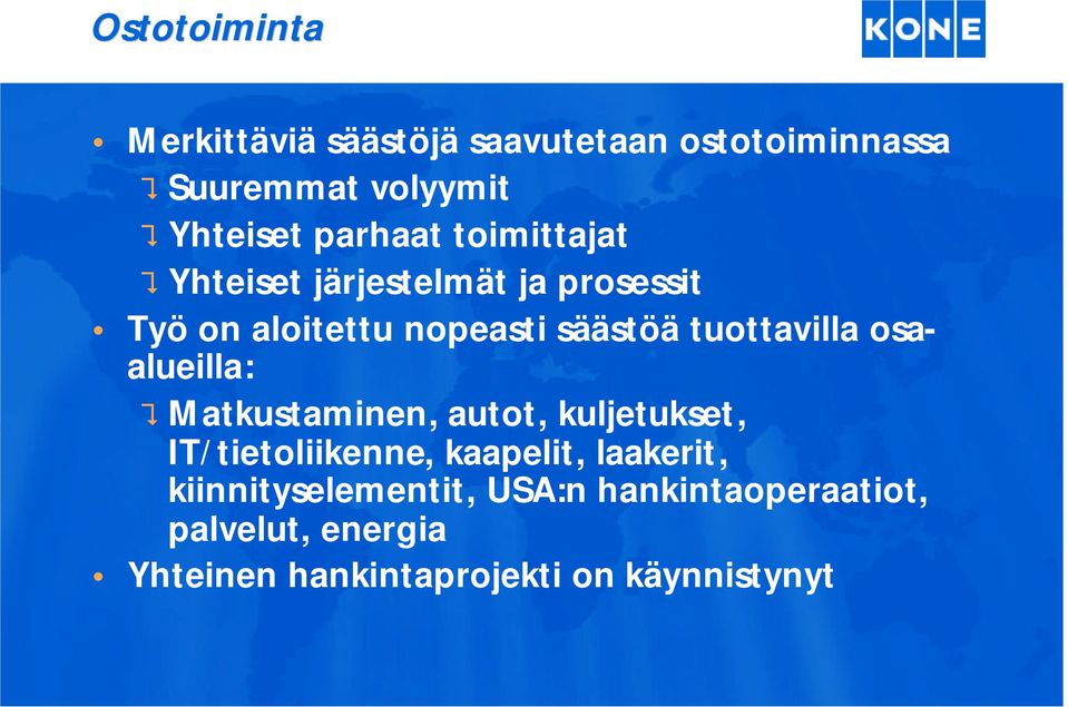 tuottavilla osaalueilla: Matkustaminen, autot, kuljetukset, IT/tietoliikenne, kaapelit,