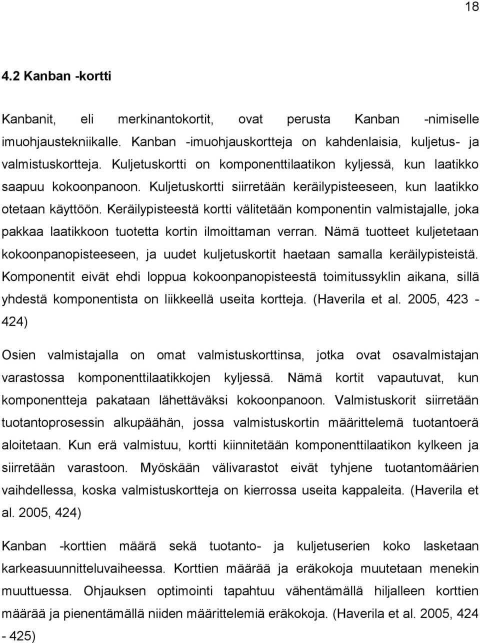 Keräilypisteestä kortti välitetään komponentin valmistajalle, joka pakkaa laatikkoon tuotetta kortin ilmoittaman verran.