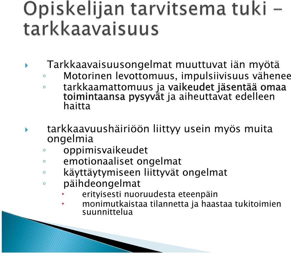 usein myös muita ongelmia oppimisvaikeudet emotionaaliset ongelmat käyttäytymiseen liittyvät ongelmat