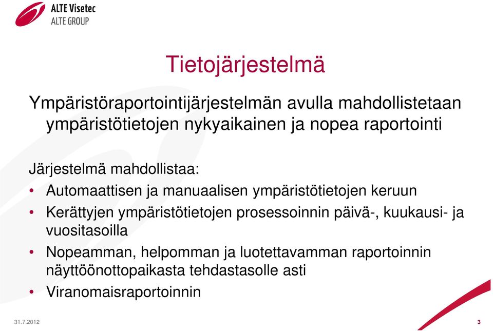 ympäristötietojen keruun Kerättyjen ympäristötietojen prosessoinnin päivä-, kuukausi- ja vuositasoilla