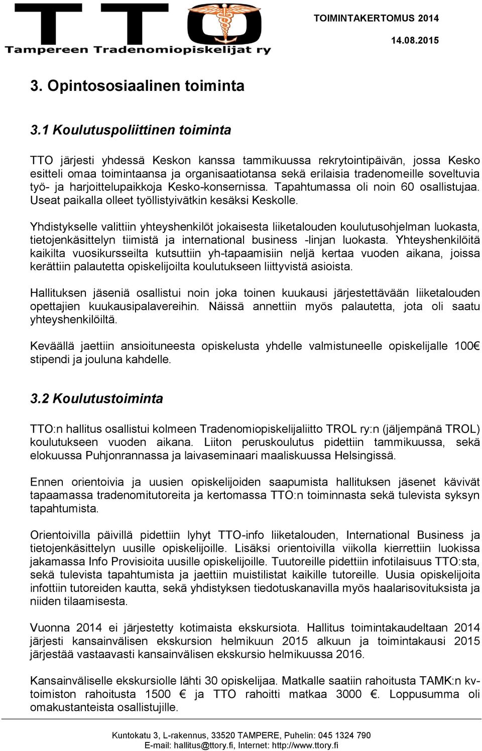 työ- ja harjoittelupaikkoja Kesko-konsernissa. Tapahtumassa oli noin 60 osallistujaa. Useat paikalla olleet työllistyivätkin kesäksi Keskolle.