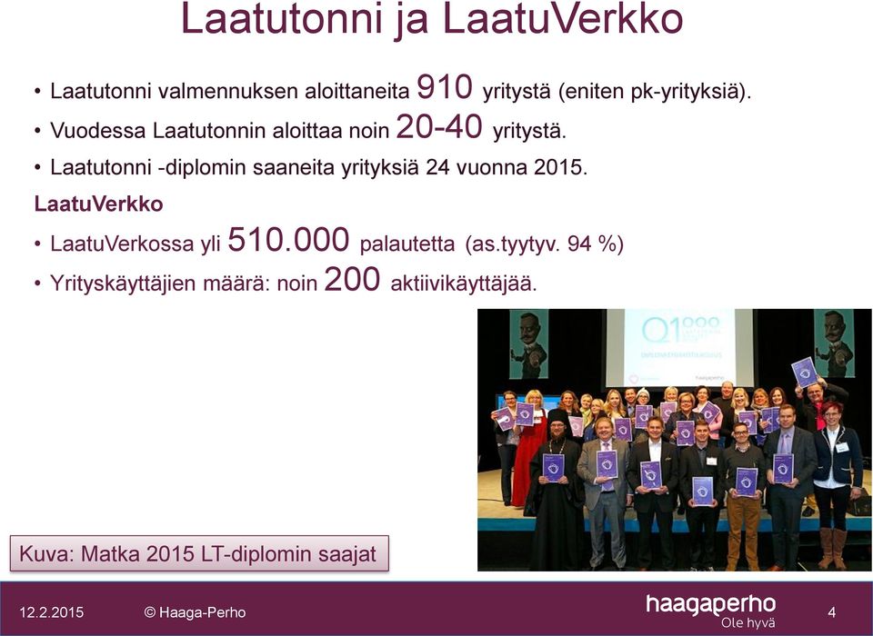 Laatutonni -diplomin saaneita yrityksiä 24 vuonna 2015. LaatuVerkko LaatuVerkossa yli 510.