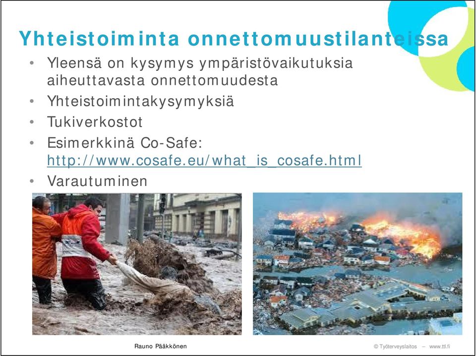 onnettomuudesta Yhteistoimintakysymyksiä Tukiverkostot