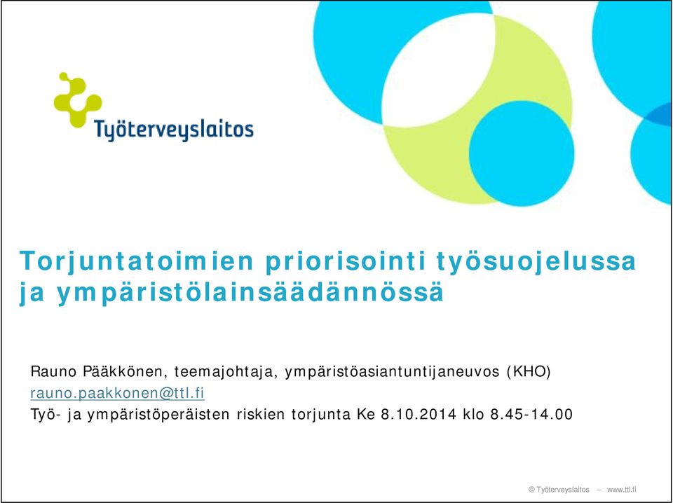 ympäristöasiantuntijaneuvos (KHO) rauno.paakkonen@ttl.
