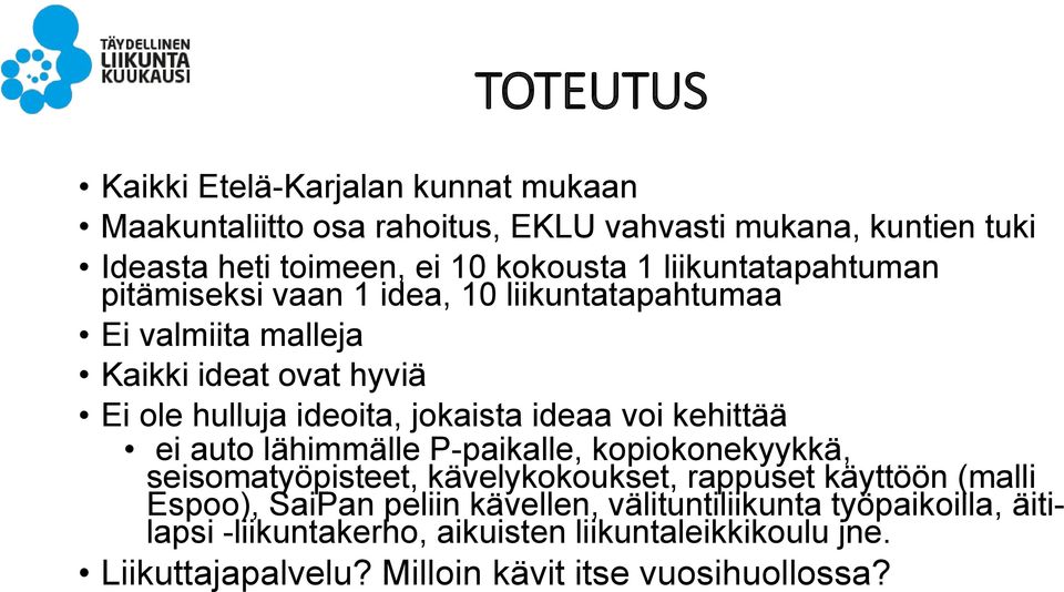 voi kehittää ei auto lähimmälle P-paikalle, kopiokonekyykkä, seisomatyöpisteet, kävelykokoukset, rappuset käyttöön (malli Espoo), SaiPan peliin