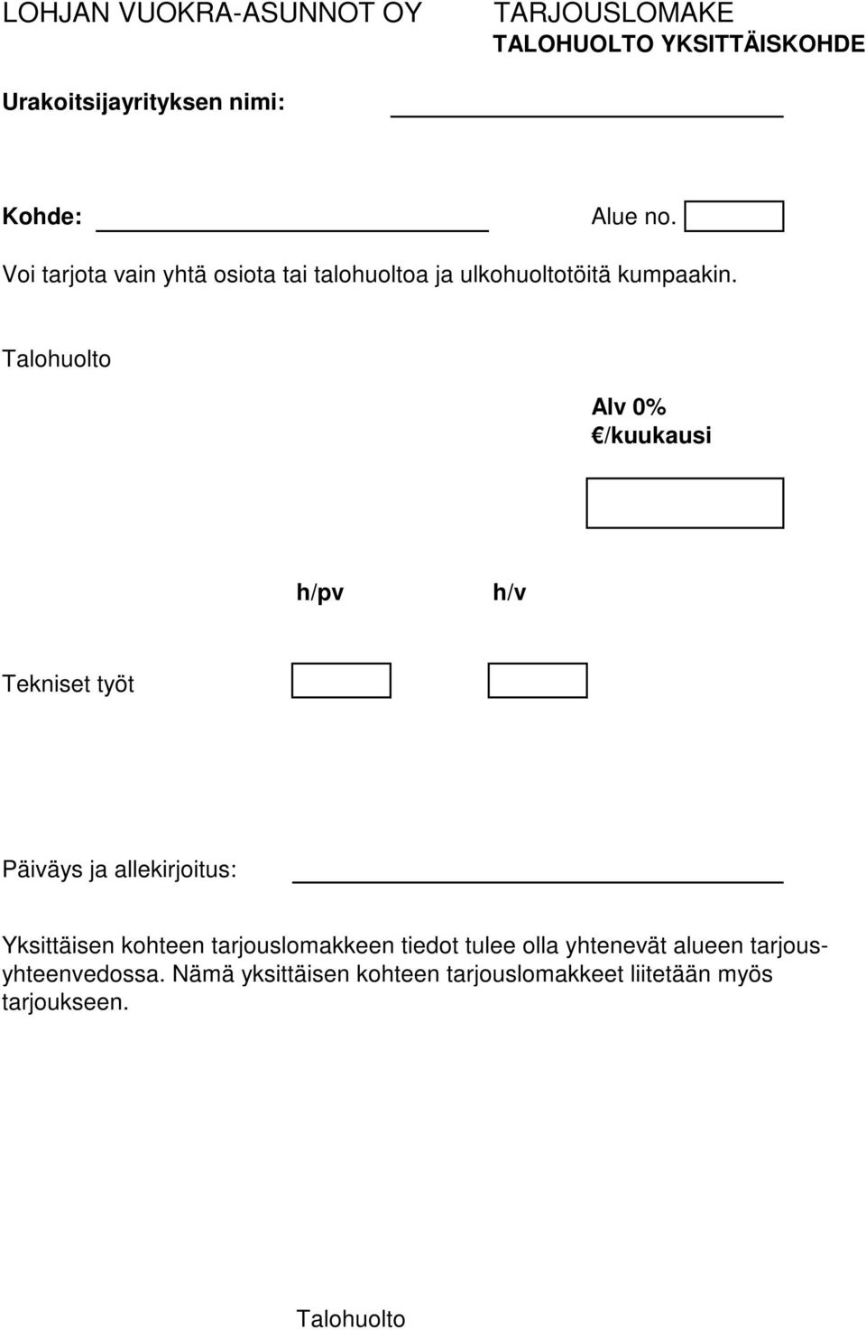 Talohuolto Alv 0% /kuukausi h/pv h/v Tekniset työt Yksittäisen kohteen tarjouslomakkeen