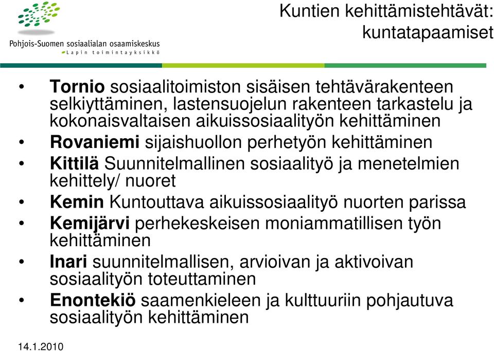 sosiaalityö ja menetelmien kehittely/ nuoret Kemin Kuntouttava aikuissosiaalityö nuorten parissa Kemijärvi perhekeskeisen moniammatillisen työn