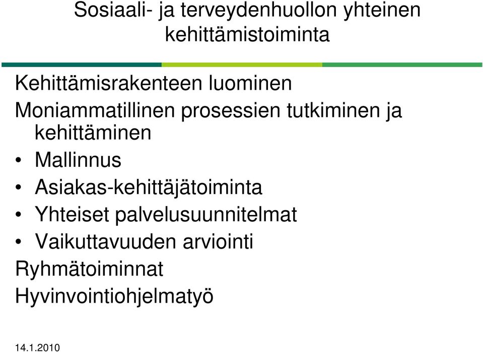 tutkiminen ja kehittäminen Mallinnus Asiakas-kehittäjätoiminta