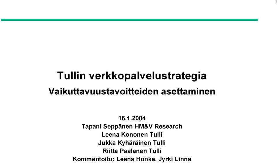 .1.2004 Tapani Seppänen HM&V Research Leena Kononen