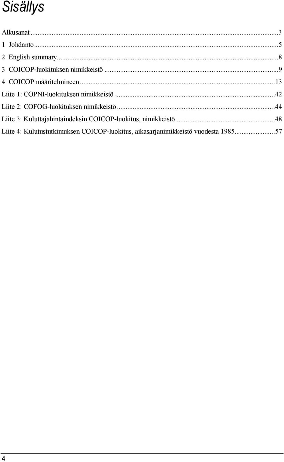 ..42 Liite 2: COFOG-luokituksen nimikkeistö.