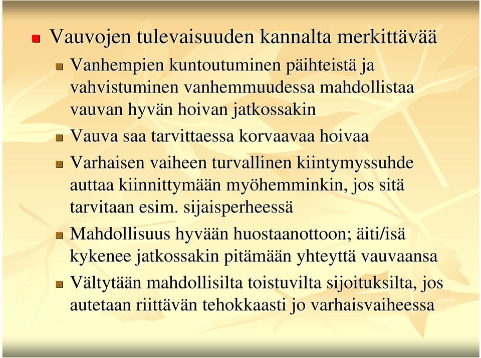 kiinnittymää ään n myöhemminkin, jos sitä tarvitaan esim.