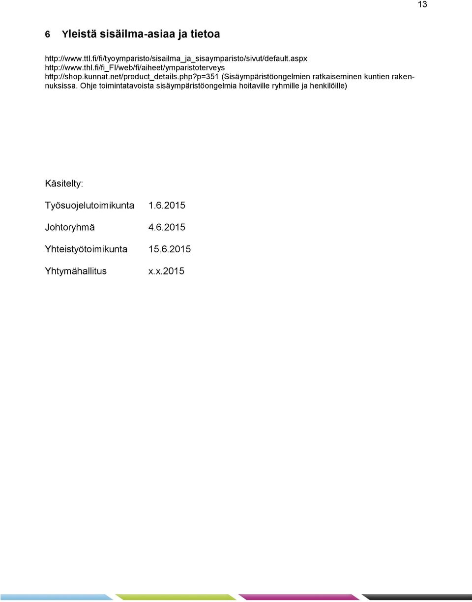 p=351 (Sisäympäristöongelmien ratkaiseminen kuntien rakennuksissa.