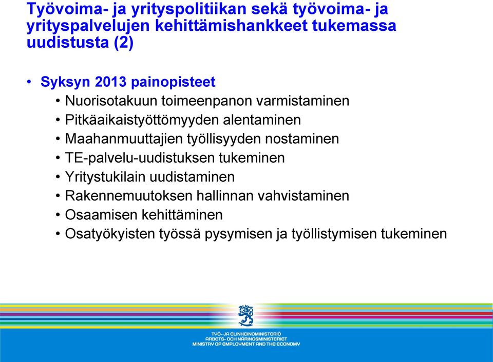 Maahanmuuttajien työllisyyden nostaminen TE-palvelu-uudistuksen tukeminen Yritystukilain uudistaminen