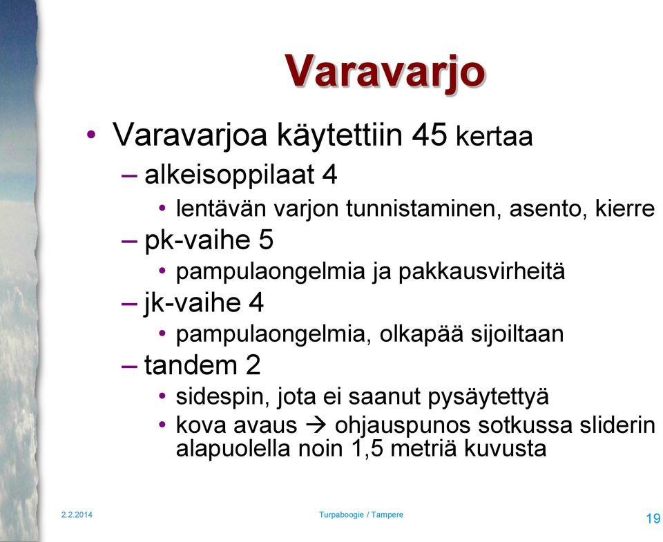 jk-vaihe 4 pampulaongelmia, olkapää sijoiltaan tandem 2 sidespin, jota ei saanut