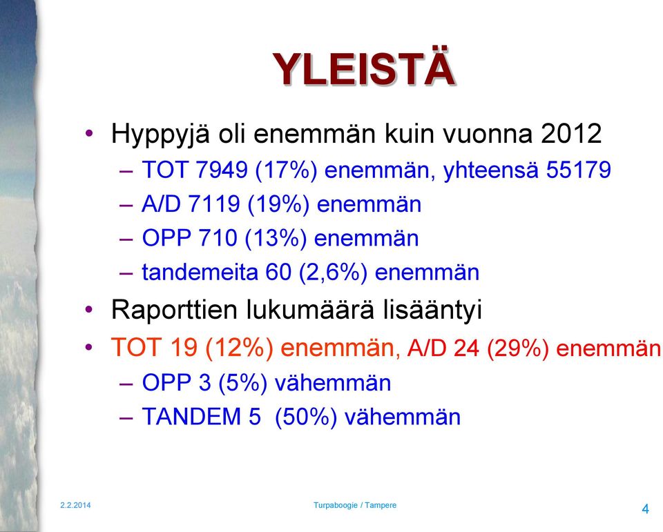 tandemeita 60 (2,6%) enemmän Raporttien lukumäärä lisääntyi TOT 19