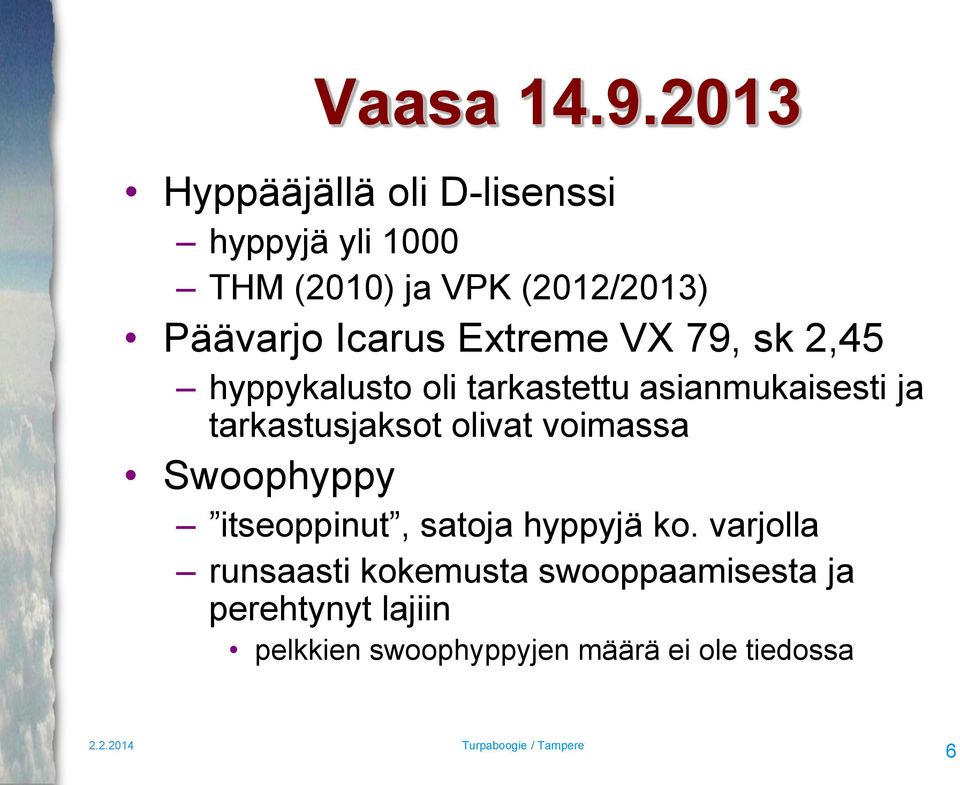 Icarus Extreme VX 79, sk 2,45 hyppykalusto oli tarkastettu asianmukaisesti ja