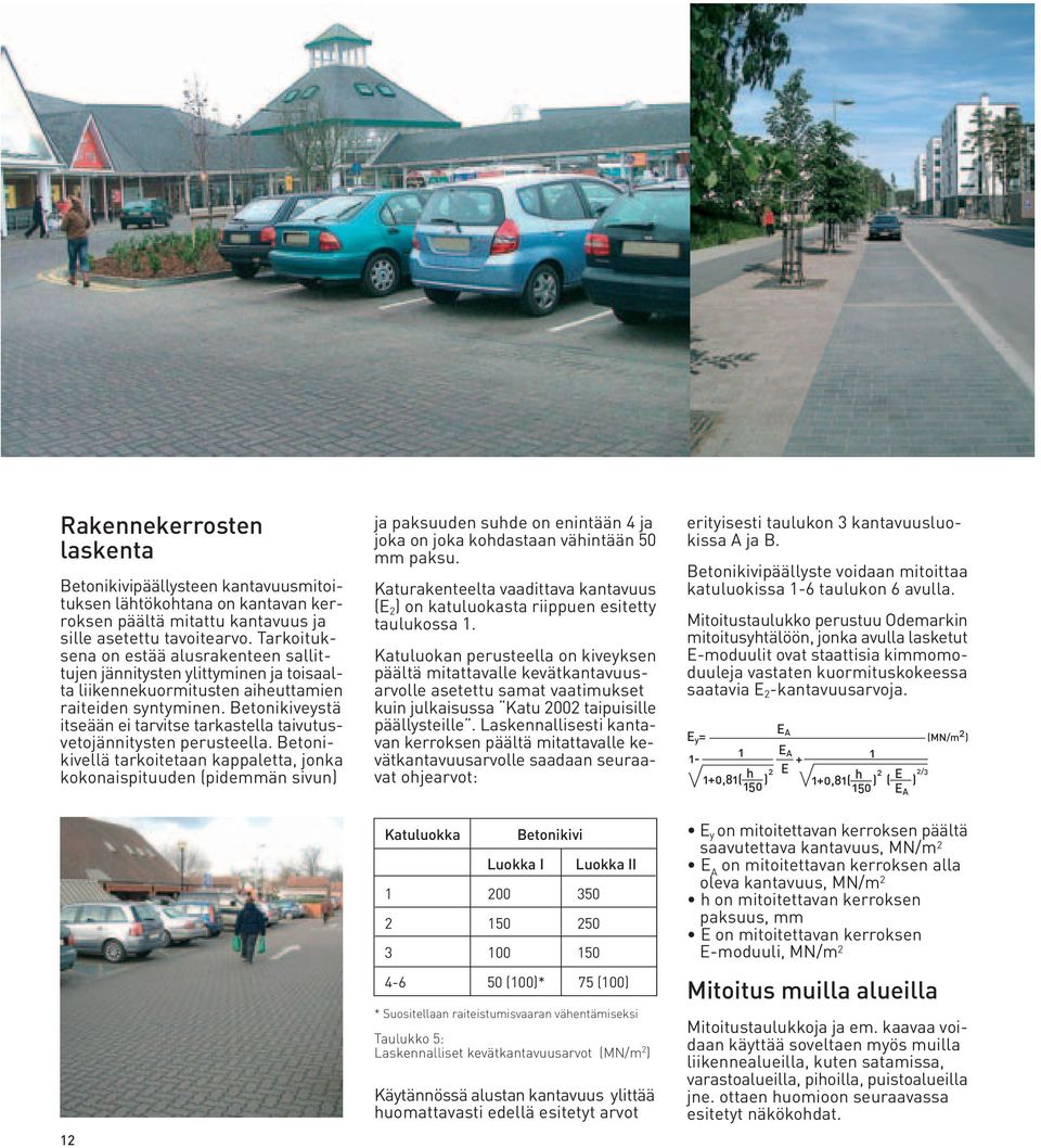 Betonikiveystä itseään ei tarvitse tarkastella taivutusvetojännitysten perusteella.