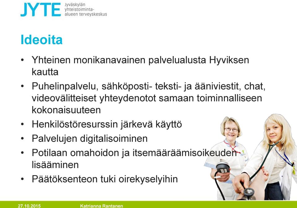 toiminnalliseen kokonaisuuteen Henkilöstöresurssin järkevä käyttö Palvelujen