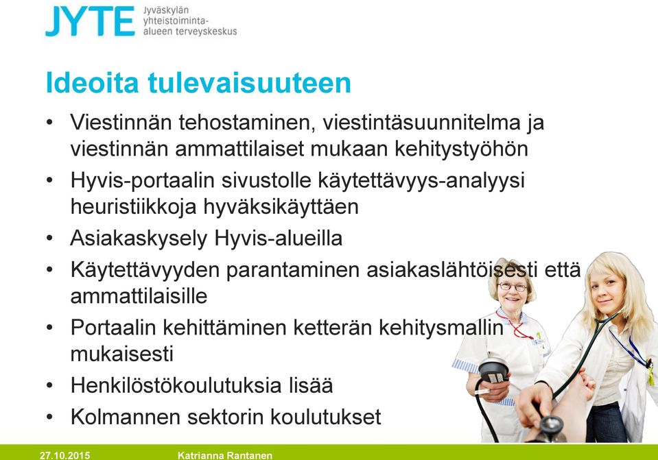 Asiakaskysely Hyvis-alueilla Käytettävyyden parantaminen asiakaslähtöisesti että ammattilaisille