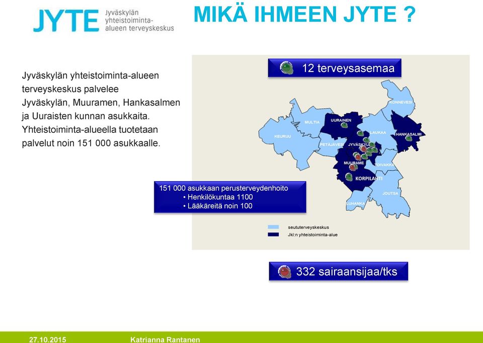 Yhteistoiminta-alueella tuotetaan palvelut noin 151 000 asukkaalle.