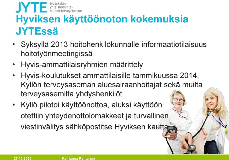 2014, Kyllön terveysaseman aluesairaanhoitajat sekä muilta terveysasemilta yhdyshenkilöt Kyllö pilotoi