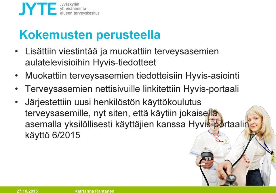 nettisivuille linkitettiin Hyvis-portaali Järjestettiin uusi henkilöstön käyttökoulutus