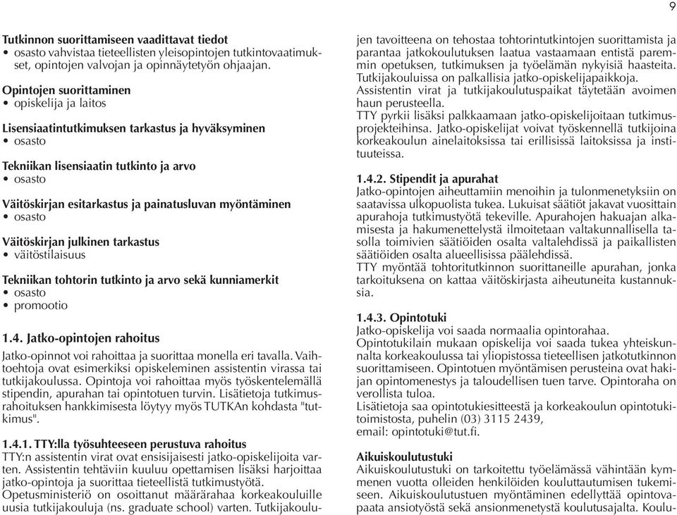 myöntäminen osasto Väitöskirjan julkinen tarkastus väitöstilaisuus Tekniikan tohtorin tutkinto ja arvo sekä kunniamerkit osasto promootio 1.4.
