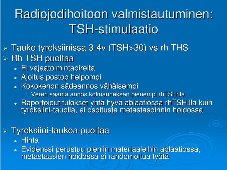 rhtsh:lla Raportoidut tulokset yhtä hyvä ablaatiossa rhtsh:lla kuin tyroksiini-tauolla, tauolla, ei osoitusta metastasoinnin