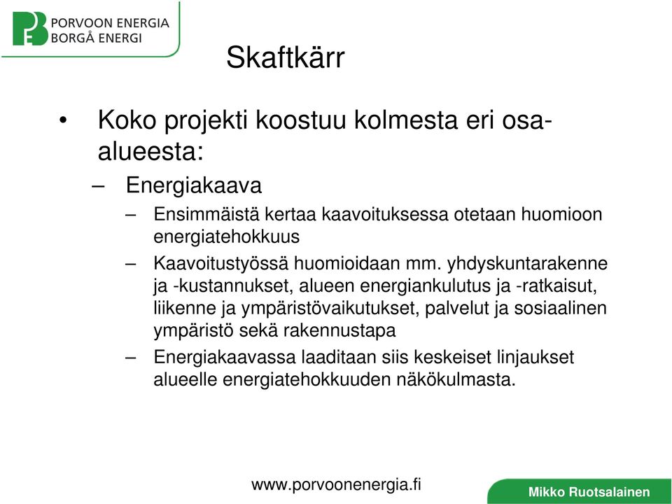 yhdyskuntarakenne ja -kustannukset, alueen energiankulutus ja -ratkaisut, liikenne ja